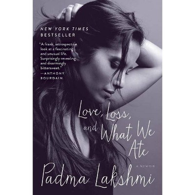 Love, Loss, and What We Ate - by  Padma Lakshmi (Paperback)