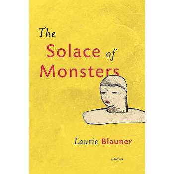 The Solace of Monsters - (Leapfrog Global Fiction Prize Winner) by  Laurie Blauner (Paperback)