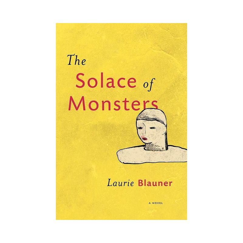The Solace of Monsters - (Leapfrog Global Fiction Prize Winner) by  Laurie Blauner (Paperback), 1 of 2
