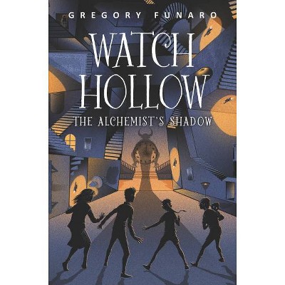  Watch Hollow: The Alchemist's Shadow - by  Gregory Funaro (Hardcover) 