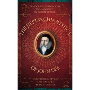 The Heptarchia Mystica of John Dee - by  Robert Turner & Robin E Cousins & Anne Turner (Hardcover) - 1 of 1