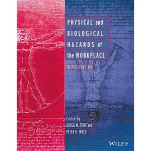 Physical and Biological Hazards of the Workplace - 3rd Edition by  Gregg M Stave & Peter H Wald (Hardcover) - 1 of 1