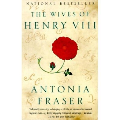 The Wives of Henry VIII - by  Antonia Fraser (Paperback)