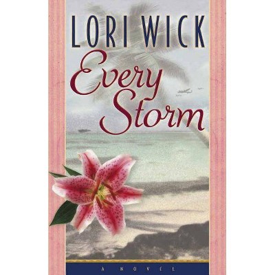 Every Storm - by  Lori Wick (Paperback)