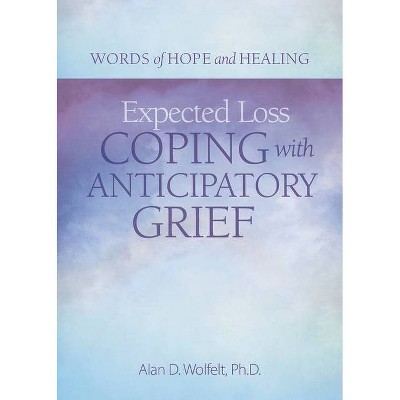 Expected Loss - (Words of Hope and Healing) by  Alan Wolfelt (Paperback)