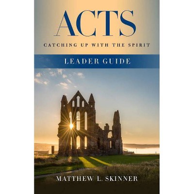 Acts Leader Guide - by  Matthew L Skinner (Paperback)