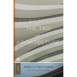 The Tao of Architecture - (Princeton Classics) by  Amos Ih Tiao Chang (Paperback) - 1 of 1