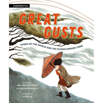 Great Gusts: Winds of the World and the Science Behind Them - by  Melanie Crowder & Megan Benedict (Paperback)