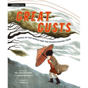 Great Gusts: Winds of the World and the Science Behind Them - by  Melanie Crowder & Megan Benedict (Paperback) - 1 of 1