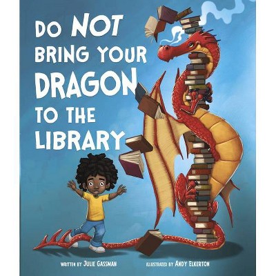 Do Not Bring Your Dragon to the Library - by  Julie Gassman (Board Book)