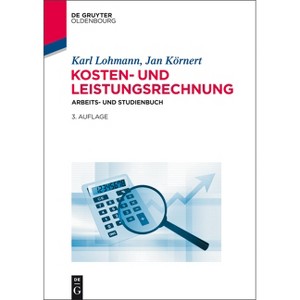 Kosten- und Leistungsrechnung - 3rd Edition by  Karl Lohmann & Jan Körnert (Paperback) - 1 of 1