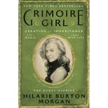 Grimoire Girl - by  Hilarie Burton Morgan (Hardcover)