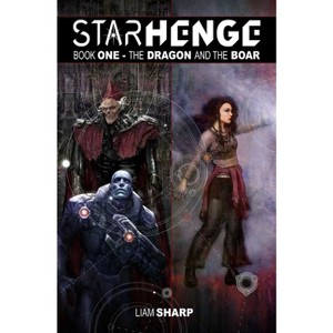 Starhenge Book 1: The Dragon and the Boar Deluxe Edition - by  Liam Sharp (Hardcover) - 1 of 1