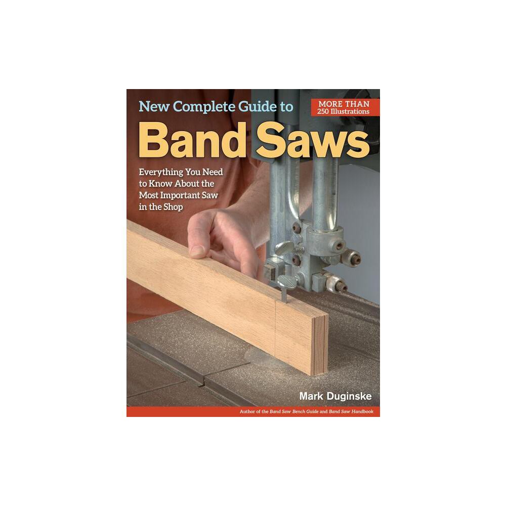 ISBN 9781565238411 product image for New Complete Guide to Band Saws - by Mark Duginske (Paperback) | upcitemdb.com