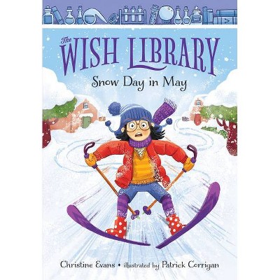 Snow Day in May, 1 - (The Wish Library) by  Christine Evans (Hardcover)