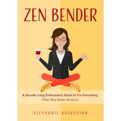 Zen Bender - by  Stephanie Krikorian (Paperback)