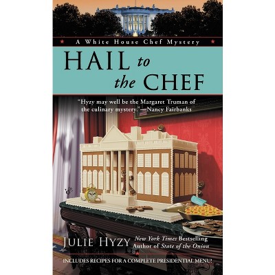 Hail to the Chef - (White House Chef Mystery) by  Julie Hyzy (Paperback)