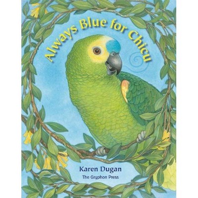 Always Blue for Chicu - by  Karen Dugan (Hardcover)