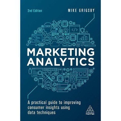 Marketing Analytics - 2nd Edition by  Mike Grigsby (Paperback)