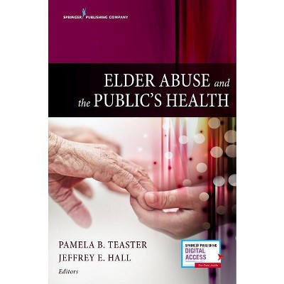 Elder Abuse and the Public's Health - Annotated by  Pamela Teaster & Jeffrey Hall (Paperback)