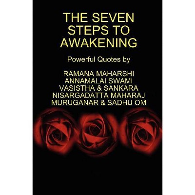 The Seven Steps to Awakening - by  Ramana Maharshi & Nisargadatta Maharaj & Vasistha (Paperback)