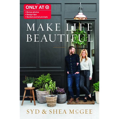 Make Life Beautiful - Target Exclusive Deluxe Edition by Syd & Shea Mcgee (Hardcover)