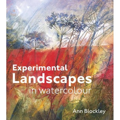 Experimental Landscapes in Watercolour - by  Ann Blockley (Hardcover)