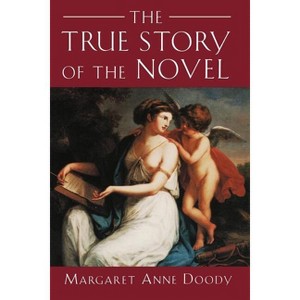 The True Story of the Novel - by  Margaret Anne Doody (Paperback) - 1 of 1