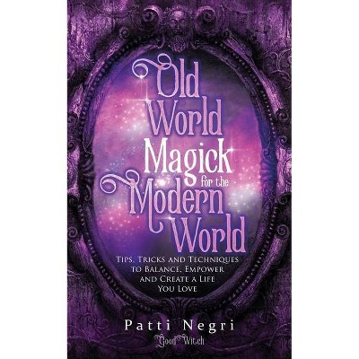 Old World Magick for the Modern World - by  Patti Negri (Paperback)