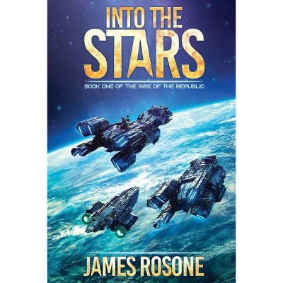 Into the Stars - by  James Rosone (Paperback)