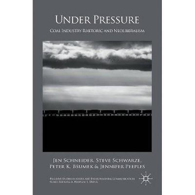 Under Pressure - (Palgrave Studies in Media and Environmental Communication) by  Jen Schneider & Steve Schwarze & Peter K Bsumek & Jennifer Peeples