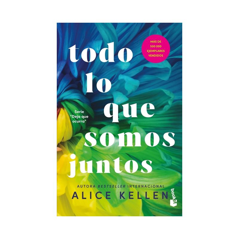 Todo Lo Que Somos Juntos (Deja Que Ocurra 2) / All That We Are Together (Let It Be Book 2) - by  Alice Kellen (Paperback), 1 of 2