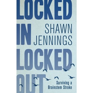 Locked in Locked Out - 2nd Edition by  Shawn Jennings (Paperback) - 1 of 1