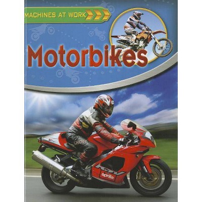 Motorbikes - (Machines at Work (Crabtree Paperback)) by  Clive Gifford (Paperback)