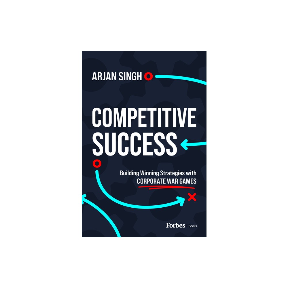 Competitive Success - by Arjan Singh (Hardcover)