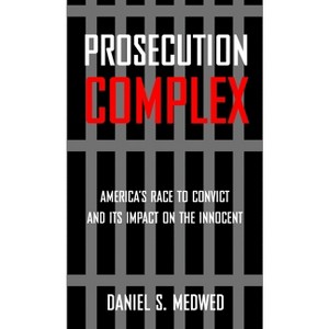 Prosecution Complex - by  Daniel S Medwed (Paperback) - 1 of 1