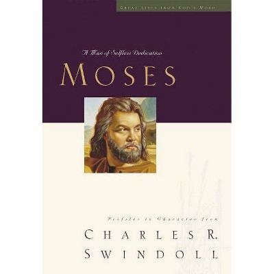 Great Lives: Moses - by  Charles R Swindoll (Paperback)