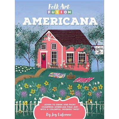  Folk Art Fusion: Americana - by  Joy Laforme (Paperback) 