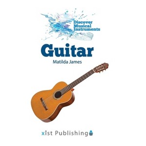 Guitar - (Discover Musical Instruments) by  Matilda James (Hardcover) - 1 of 1