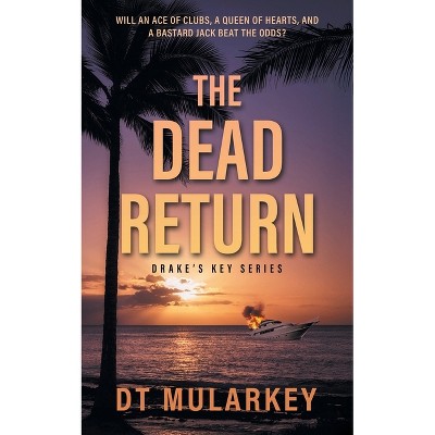 The Dead Return - (Drake's Key) by  Dt Mularkey (Paperback)
