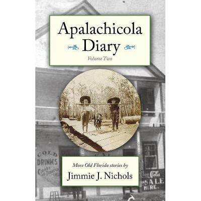 Apalachicola Diary, Volume Two - by  Jimmie J Nichols (Paperback)