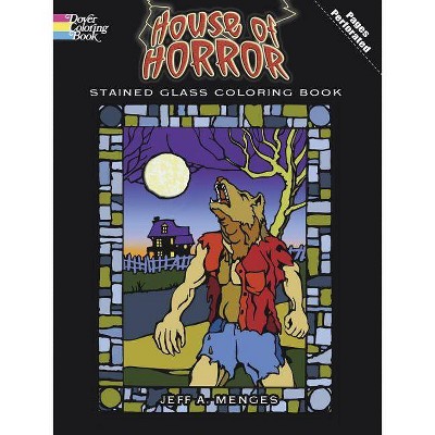 House of Horror Stained Glass Coloring Book - (Dover Pictorial Archives) by  Jeff A Menges (Paperback)