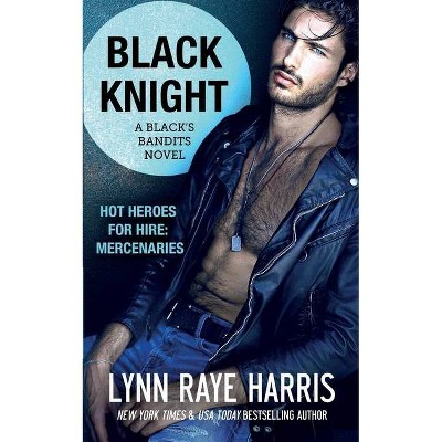 Black Knight - by  Lynn Raye Harris (Paperback)