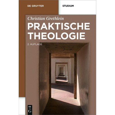 Praktische Theologie - (De Gruyter Studium) 2nd Edition by  Christian Grethlein (Paperback)