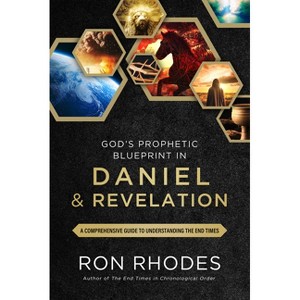 God's Prophetic Blueprint in Daniel and Revelation - by  Ron Rhodes (Paperback) - 1 of 1
