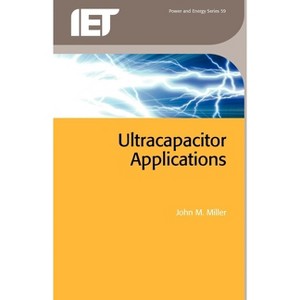 Ultracapacitor Applications - (Energy Engineering) by  John M Miller (Paperback) - 1 of 1