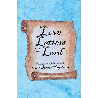 Love Letters from the Lord - by  Carol Dormer Neugebauer (Paperback)