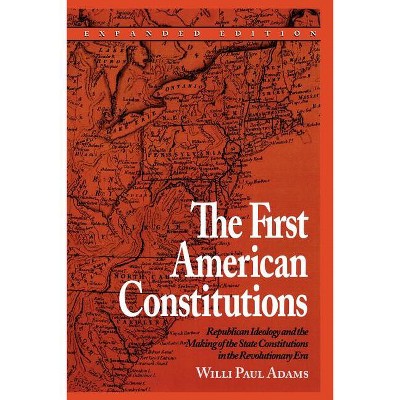 First American Constitutions - by  Willi Paul Adams (Paperback)