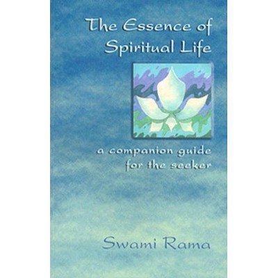 The Essence of Spiritual Life - by  Swami Rama (Paperback)