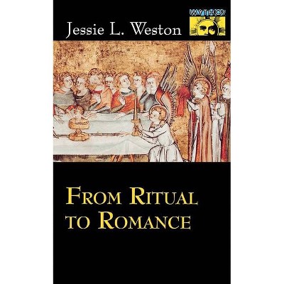 From Ritual to Romance - by  Jessie L Weston (Paperback)